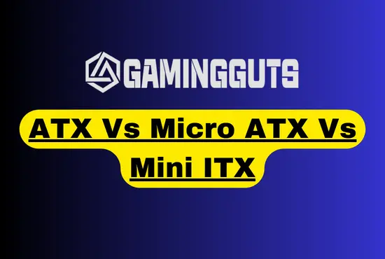 ATX vs Micro ATX vs Mini ITX – Which One Should You Choose?