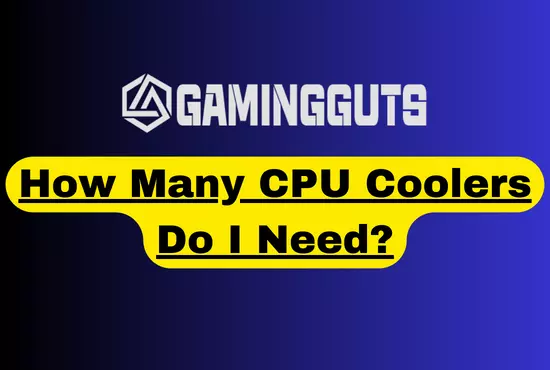 How Many CPU Coolers Do I Need