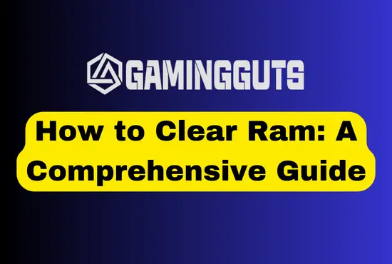 How to Clear Ram: A Comprehensive Guide