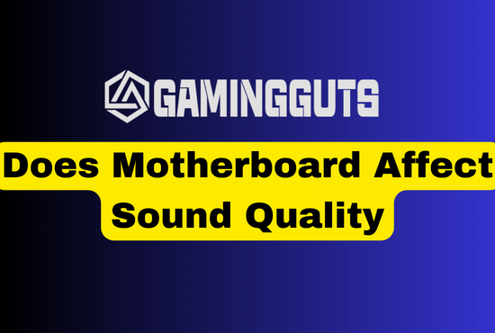 Does Motherboard Affect Sound Quality – Fully Explained